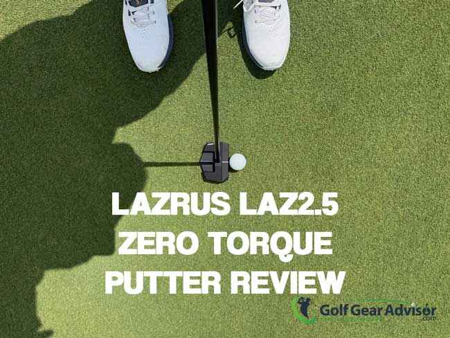 Lazrus Zero Torque Putter Review Featured Image Lazrus Zero Torque Putter Review Featured Image